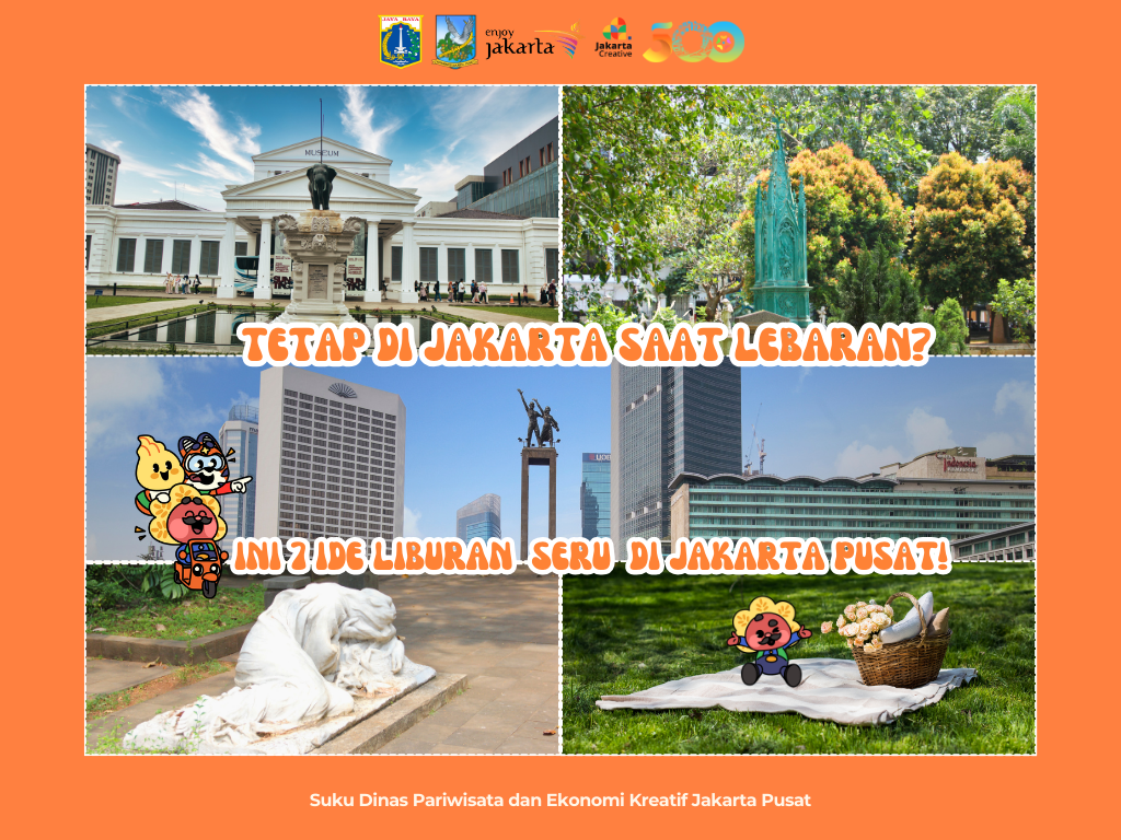 Tetap di Jakarta Saat Lebaran? Ini 7 Ide Liburan Seru di Jakarta Pusat!